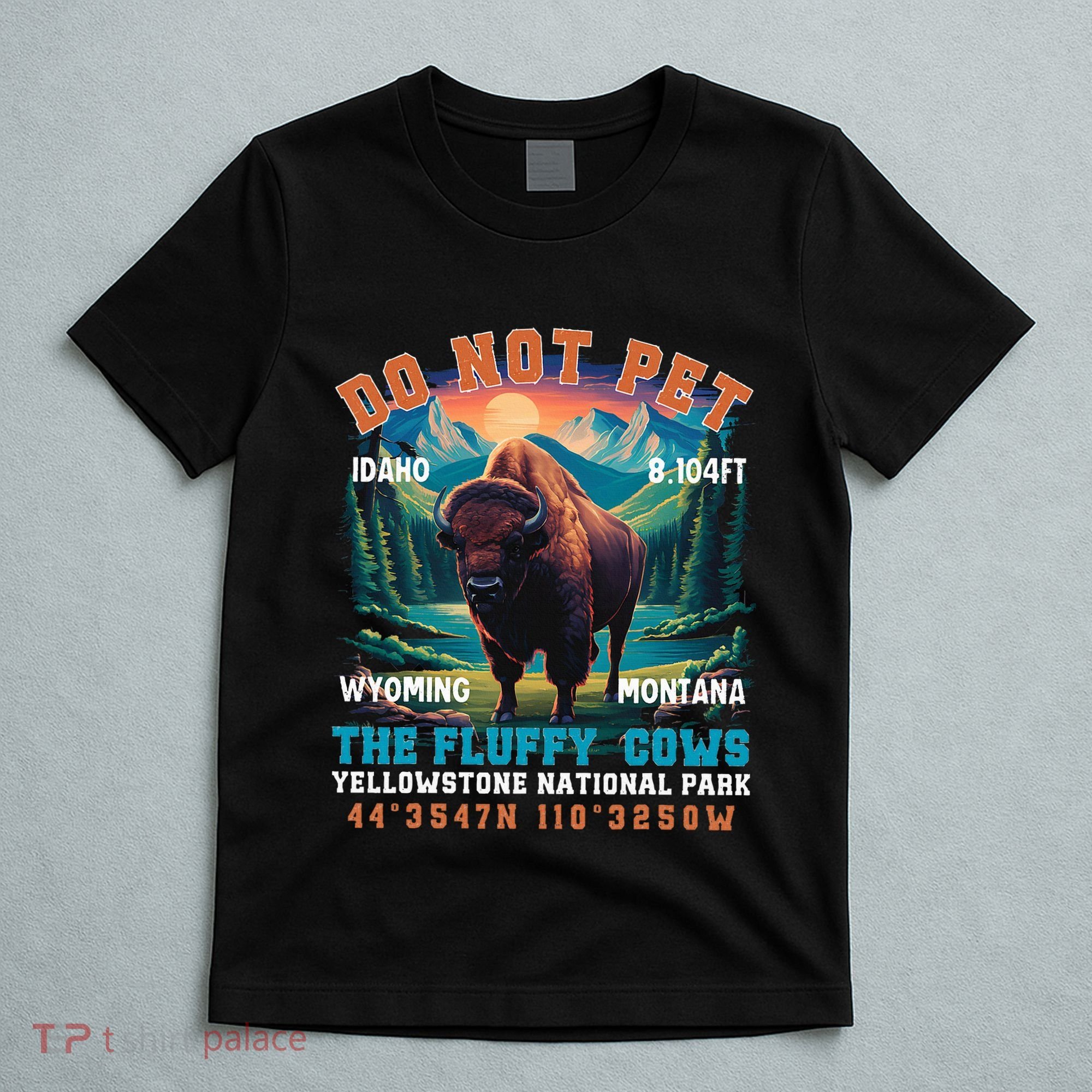 Do Not Pet The Fluffy Cows Bison Yellowstone National Park T-Shirt