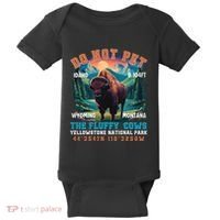 Do Not Pet The Fluffy Cows Bison Yellowstone National Park Baby Bodysuit thumb 0