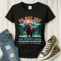 Do Not Pet The Fluffy Cows Bison Yellowstone National Park Women's T-Shirt thumb 3