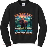 Do Not Pet The Fluffy Cows Bison Yellowstone National Park Kids Sweatshirt thumb 0