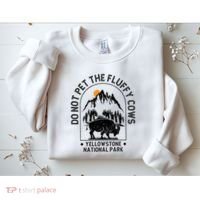 Do Not Pet The Fluffy Cows Yellowstone National Park Sweatshirt thumb 2