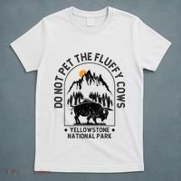 Do Not Pet The Fluffy Cows Yellowstone National Park T-Shirt thumb 5