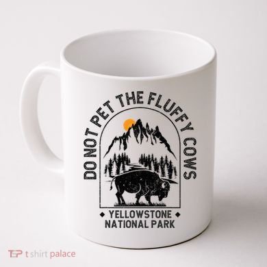 Do Not Pet The Fluffy Cows Yellowstone National Park Coffee Mug