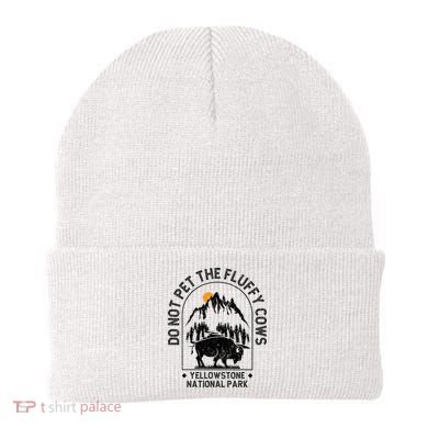 Do Not Pet The Fluffy Cows Yellowstone National Park Beanie