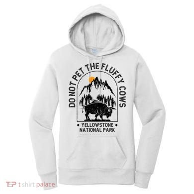 Do Not Pet The Fluffy Cows Yellowstone National Park Women's Hoodie