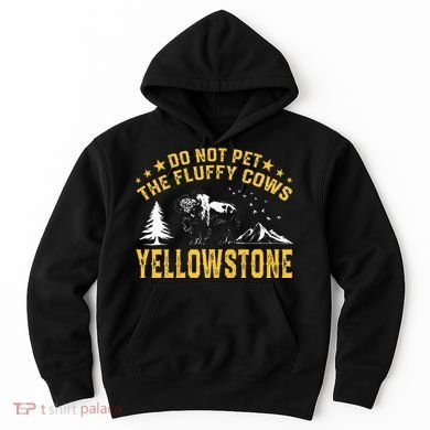 Do Not Pet The Fluffy Cows Buffalo & Bison Yellowstone Park Hoodie