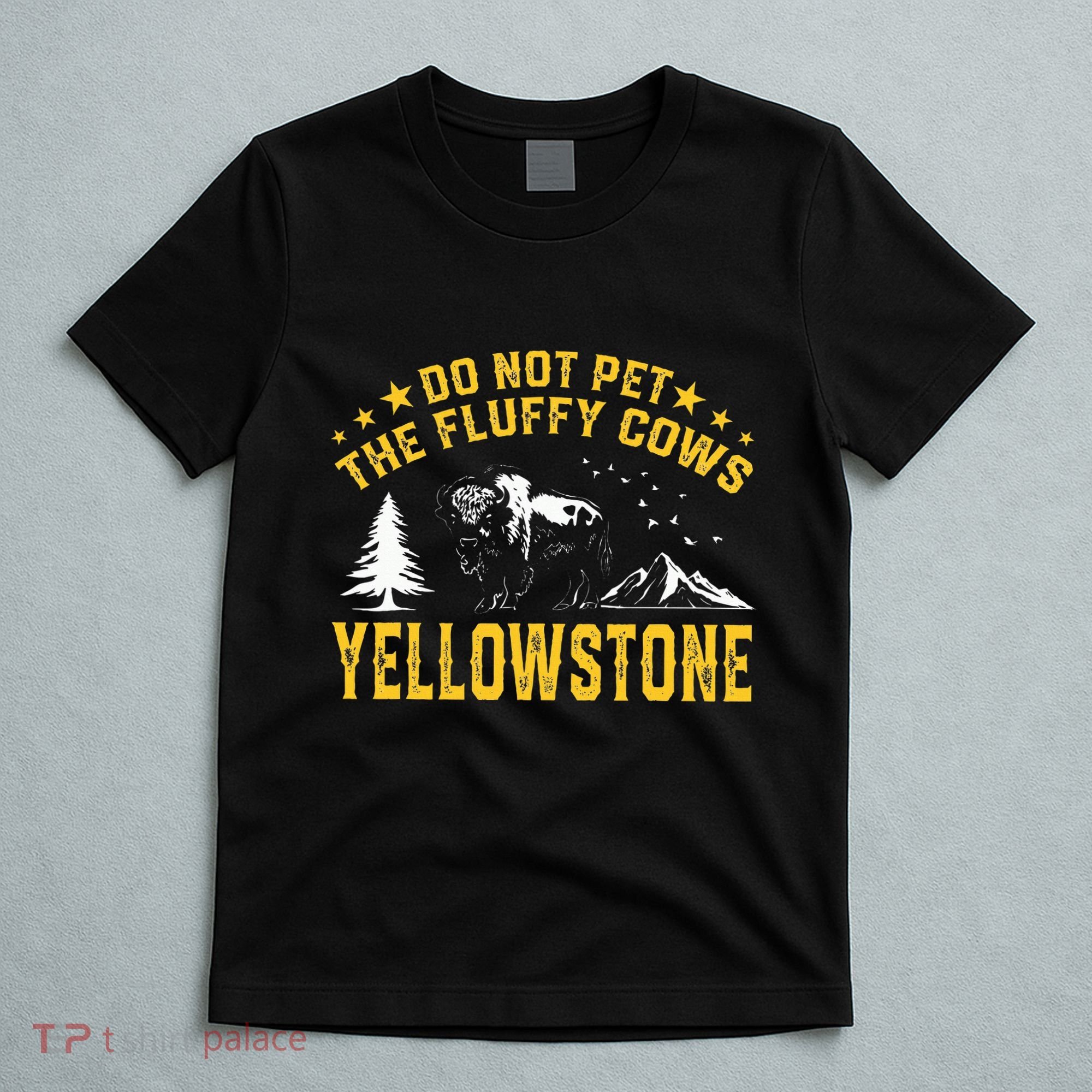 Do Not Pet The Fluffy Cows Buffalo & Bison Yellowstone Park T-Shirt