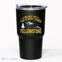 Do Not Pet The Fluffy Cows Buffalo & Bison Yellowstone Park Tumbler thumb 0