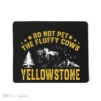 Do Not Pet The Fluffy Cows Buffalo & Bison Yellowstone Park Mousepad thumb 0