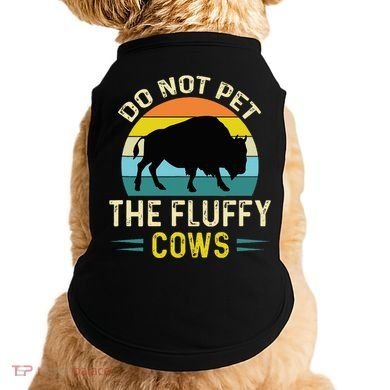 Do Not Pet the Fluffy Cows Funny Bison Yellowstone Park Doggie Tank