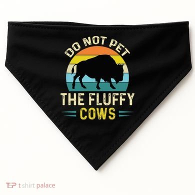 Do Not Pet the Fluffy Cows Funny Bison Yellowstone Park USA-Made Doggie Bandana