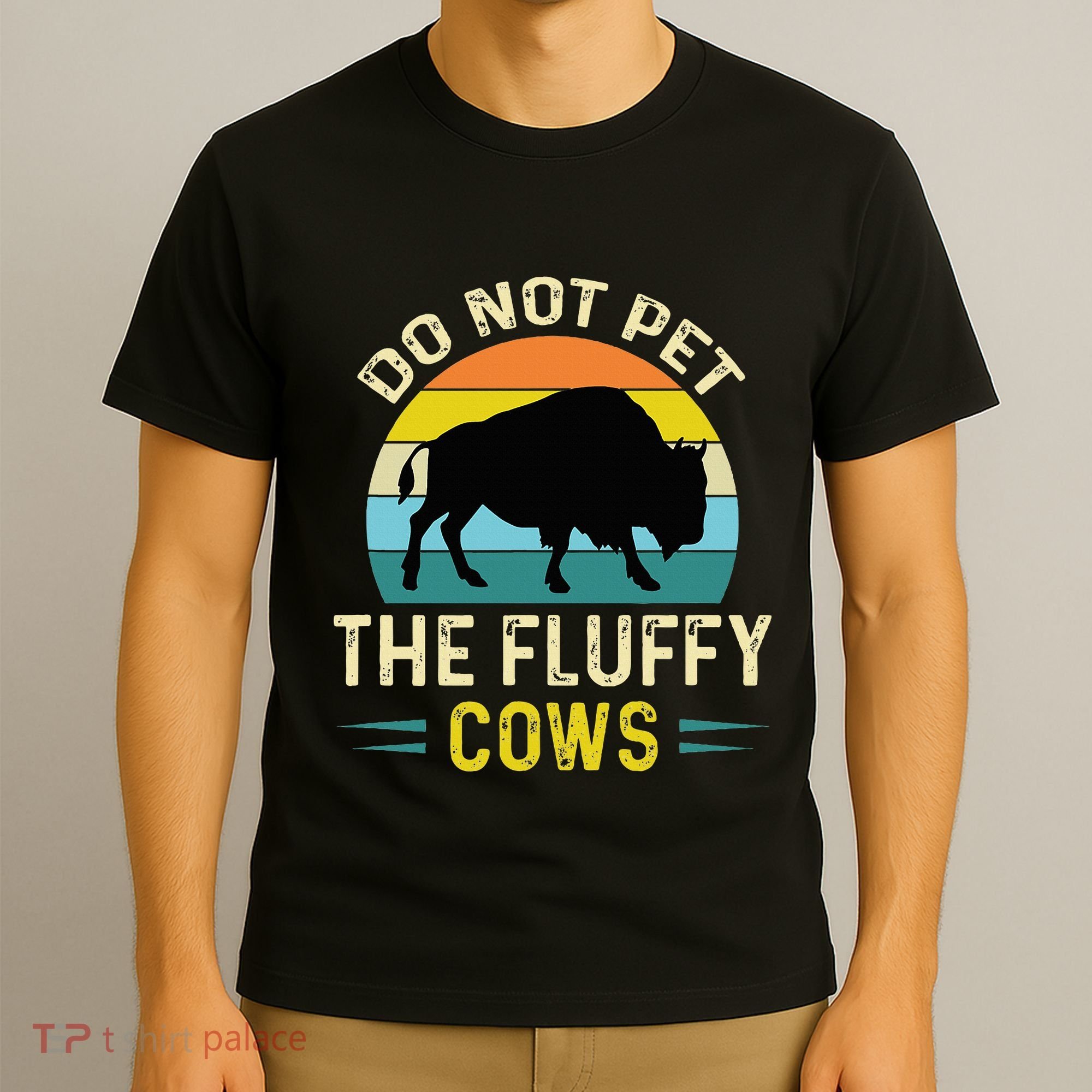 Do Not Pet the Fluffy Cows Funny Bison Yellowstone Park T-Shirt