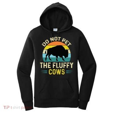 Do Not Pet the Fluffy Cows Funny Bison Yellowstone Park Women's Hoodie