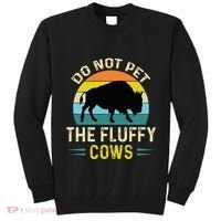 Do Not Pet the Fluffy Cows Funny Bison Yellowstone Park Tall Sweatshirt thumb 0
