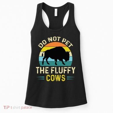 Do Not Pet the Fluffy Cows Funny Bison Yellowstone Park Women's Tank Top
