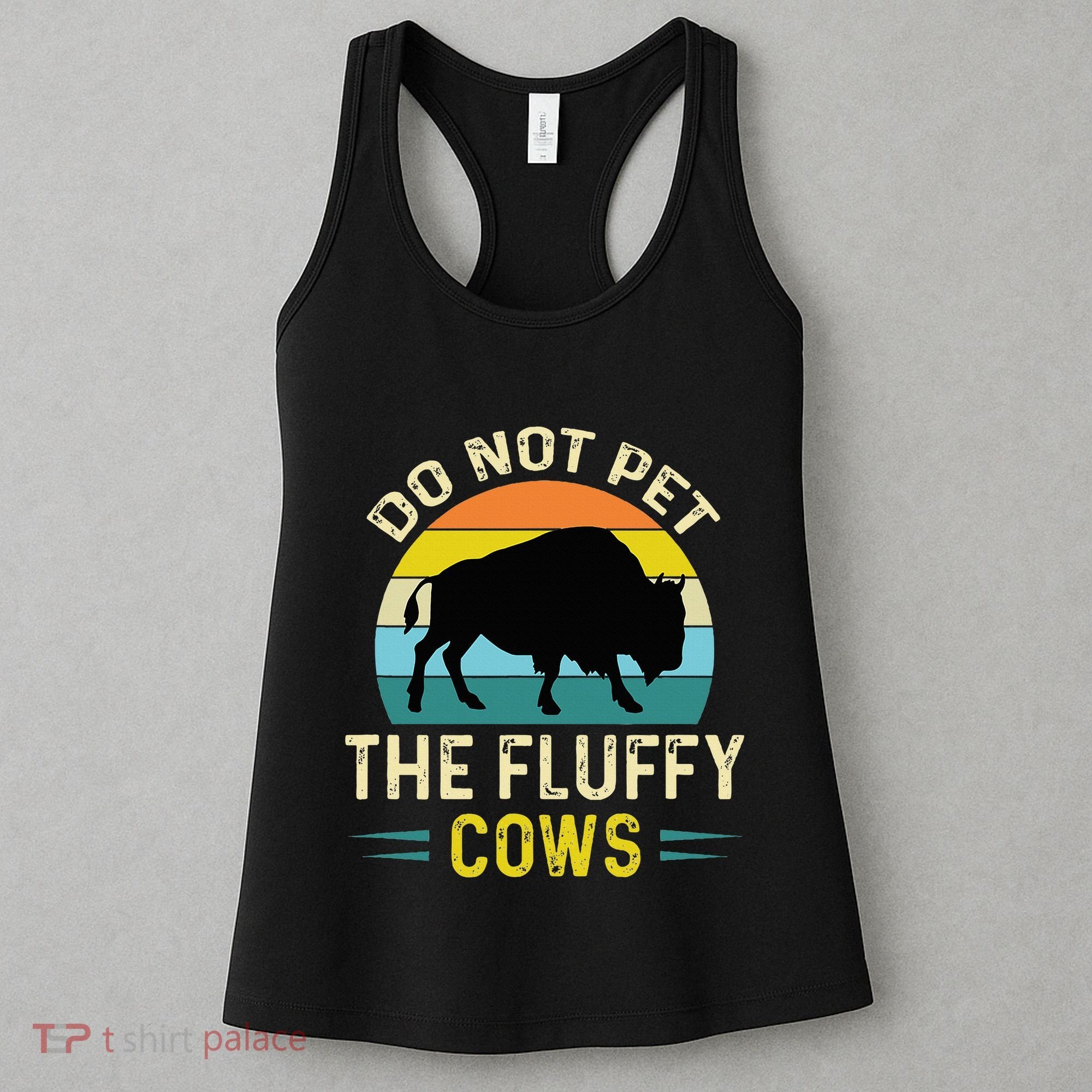 Do Not Pet the Fluffy Cows Funny Bison Yellowstone Park Women's Tank Top