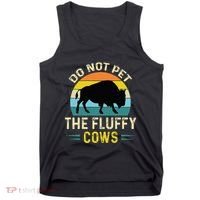 Do Not Pet the Fluffy Cows Funny Bison Yellowstone Park Tank Top thumb 0