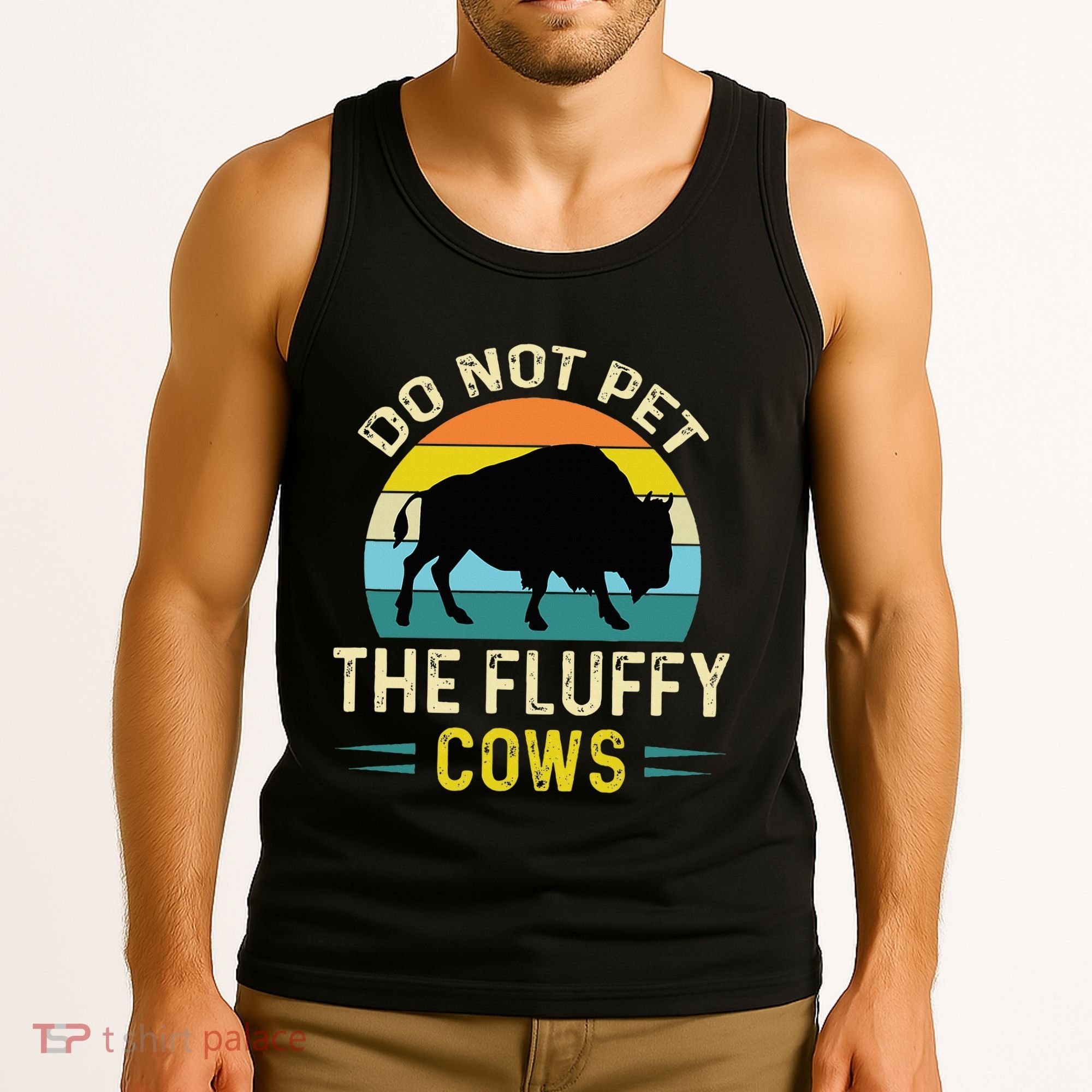 Do Not Pet the Fluffy Cows Funny Bison Yellowstone Park Tank Top