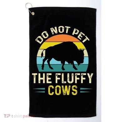 Do Not Pet the Fluffy Cows Funny Bison Yellowstone Park Golf Towel