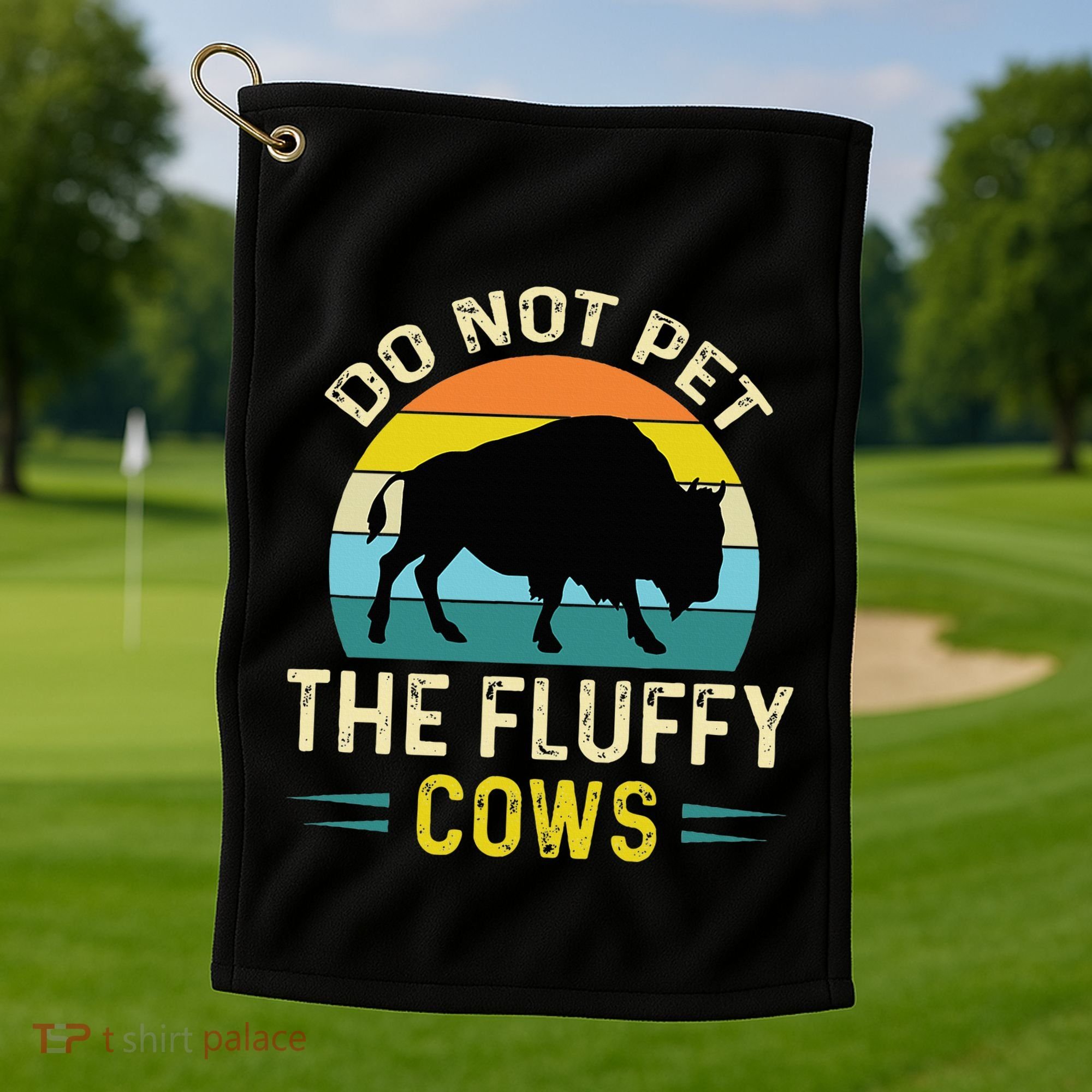 Do Not Pet the Fluffy Cows Funny Bison Yellowstone Park Golf Towel