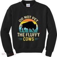 Do Not Pet the Fluffy Cows Funny Bison Yellowstone Park Kids Sweatshirt thumb 0