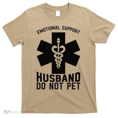 Do Not Pet Emotional Support Husband T-Shirt
