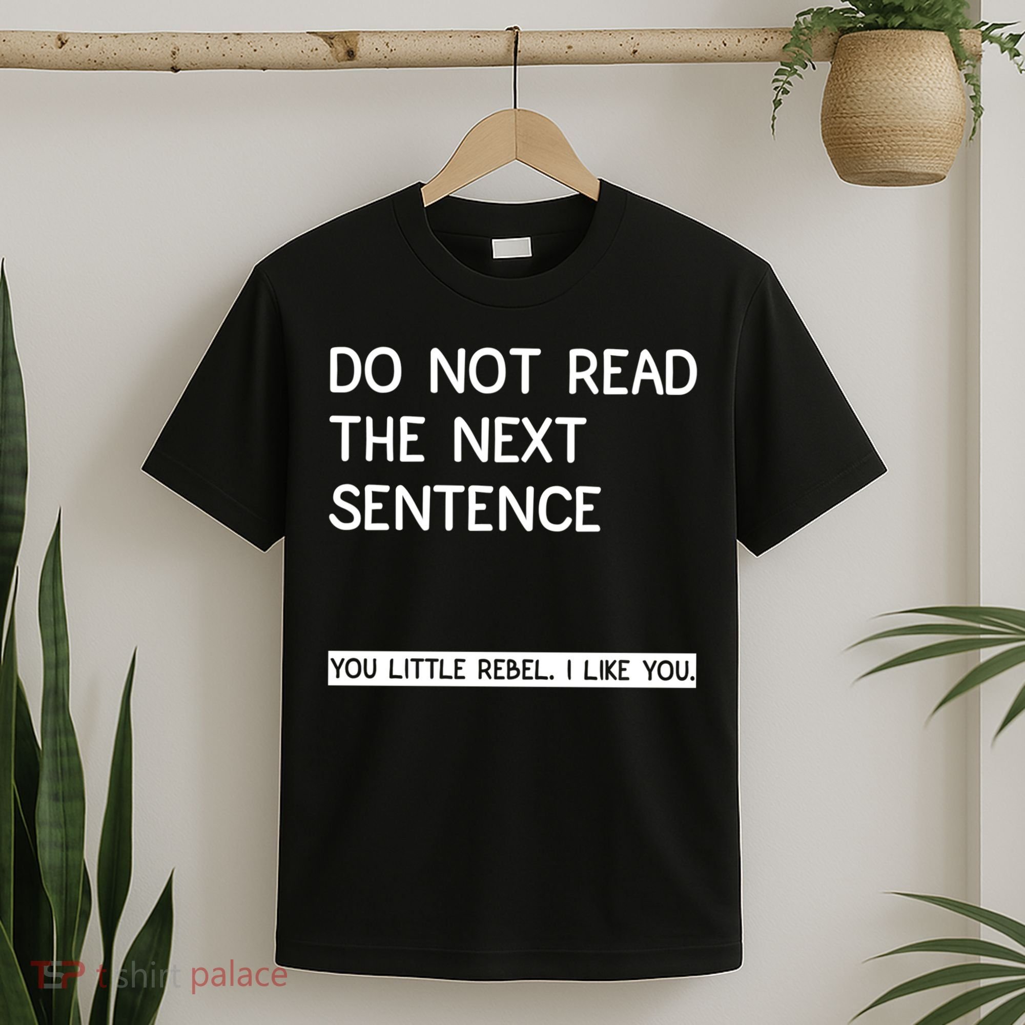 Do Not Read The Next Sentence You Little Rebbel Funny Sayings T-Shirt