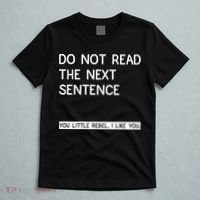 Do Not Read The Next Sentence You Little Rebbel Funny Sayings T-Shirt thumb 5
