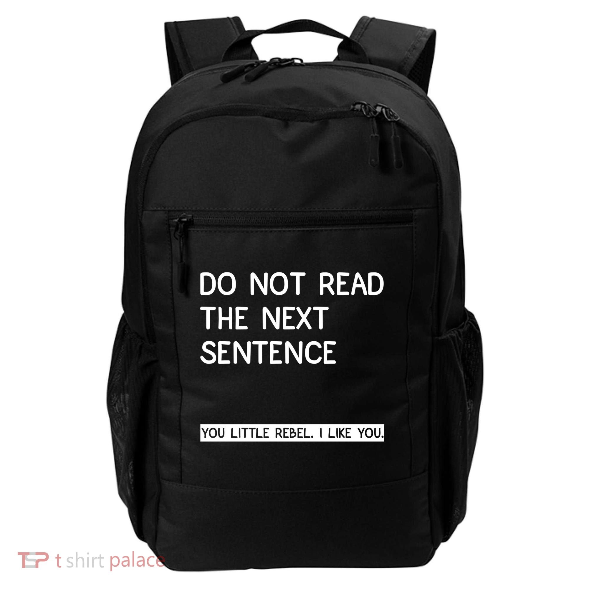 Do Not Read The Next Sentence You Little Rebbel Funny Sayings Backpack