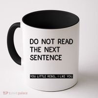 Do Not Read The Next Sentence You Little Rebbel Funny Sayings Coffee Mug thumb 0
