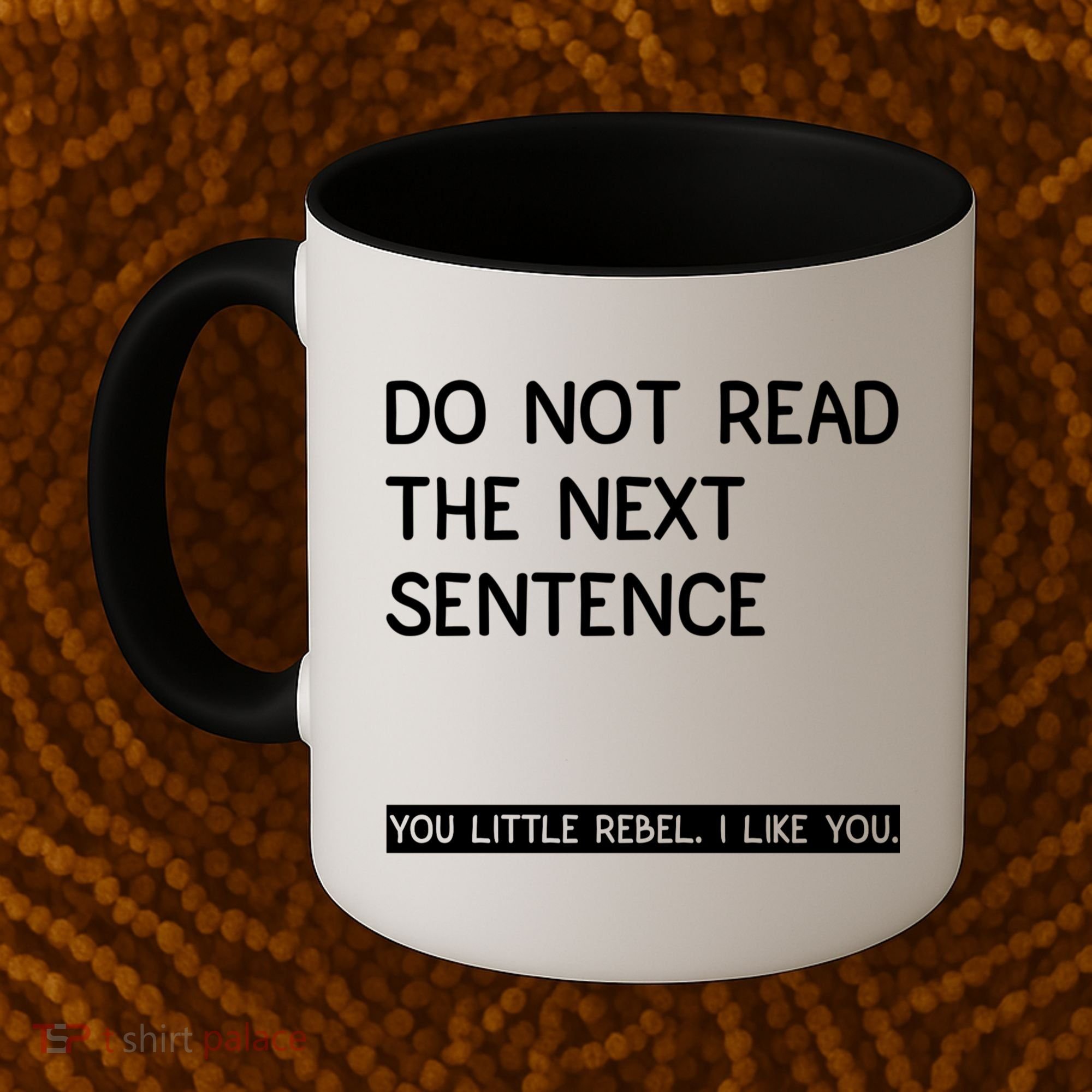 Do Not Read The Next Sentence You Little Rebbel Funny Sayings Coffee Mug
