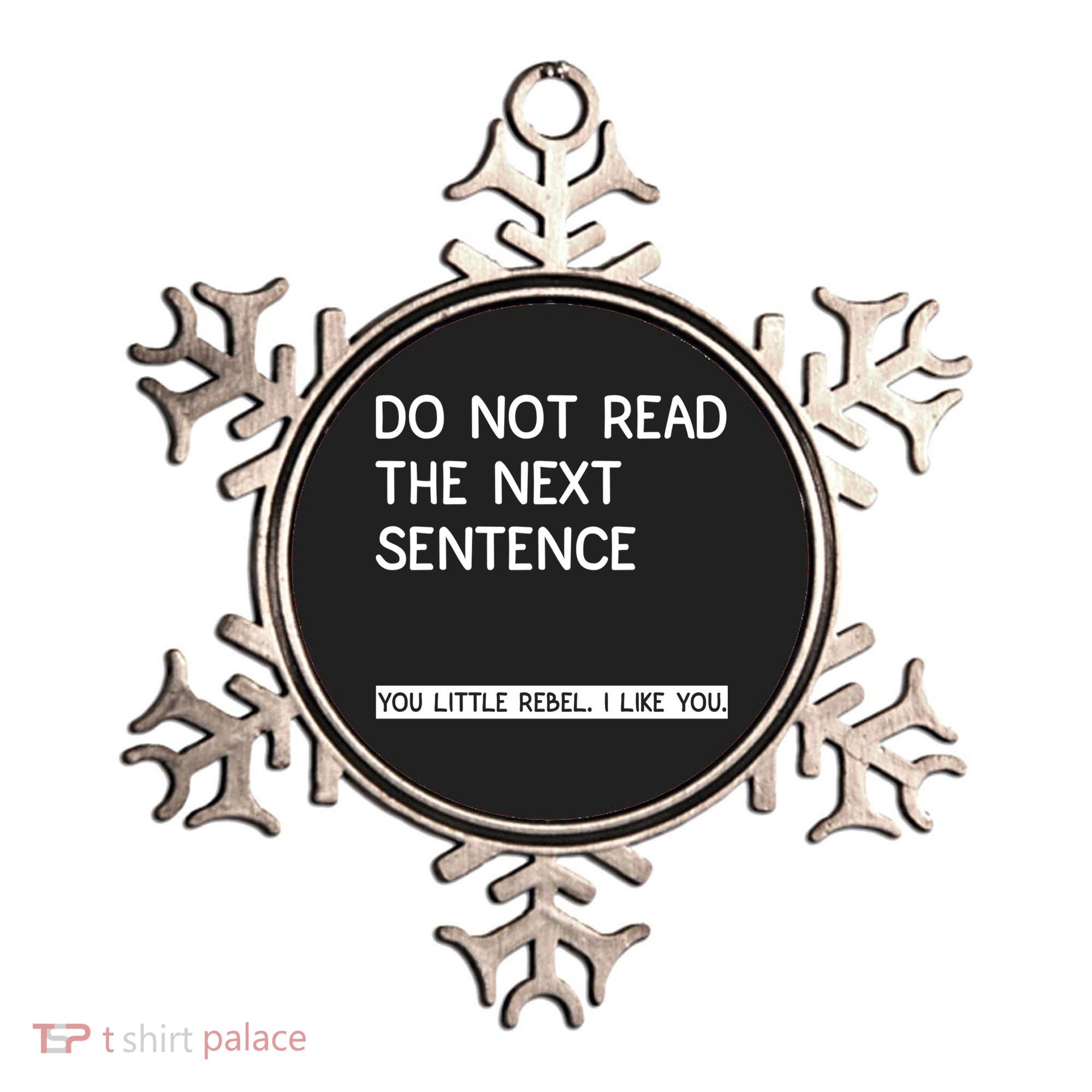 Do Not Read The Next Sentence You Little Rebbel Funny Sayings Ornament
