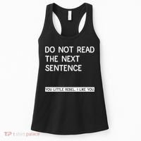 Do Not Read The Next Sentence You Little Rebbel Funny Sayings Women's Tank Top thumb 0