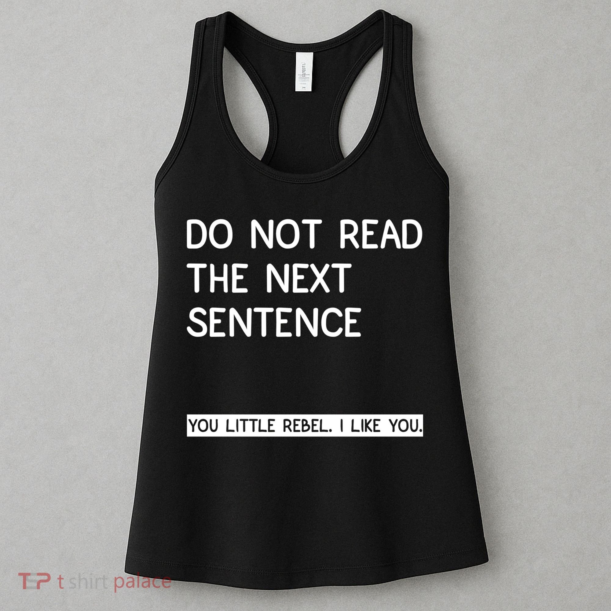 Do Not Read The Next Sentence You Little Rebbel Funny Sayings Women's Tank Top
