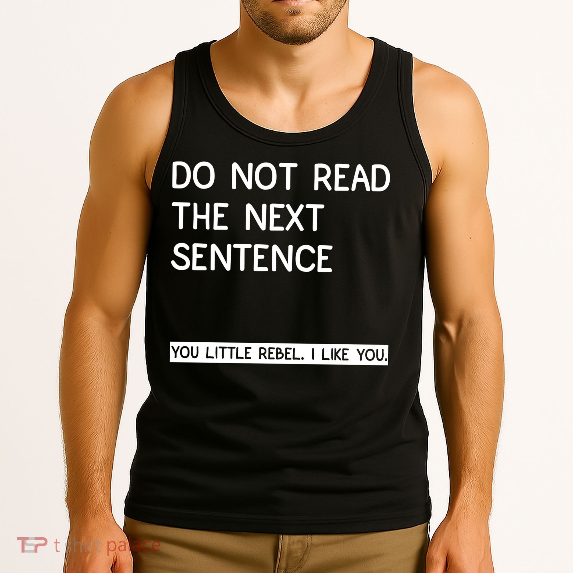 Do Not Read The Next Sentence You Little Rebbel Funny Sayings Tank Top