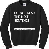 Do Not Read The Next Sentence You Little Rebbel Funny Sayings Kids Sweatshirt thumb 0