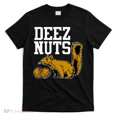 Deez Nuts Squirrel T-Shirt