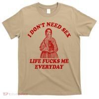 Dont Need Sex Life F Me Every Day Retro Offensive Humor T-Shirt thumb 0