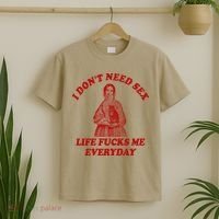 Dont Need Sex Life F Me Every Day Retro Offensive Humor T-Shirt thumb 2