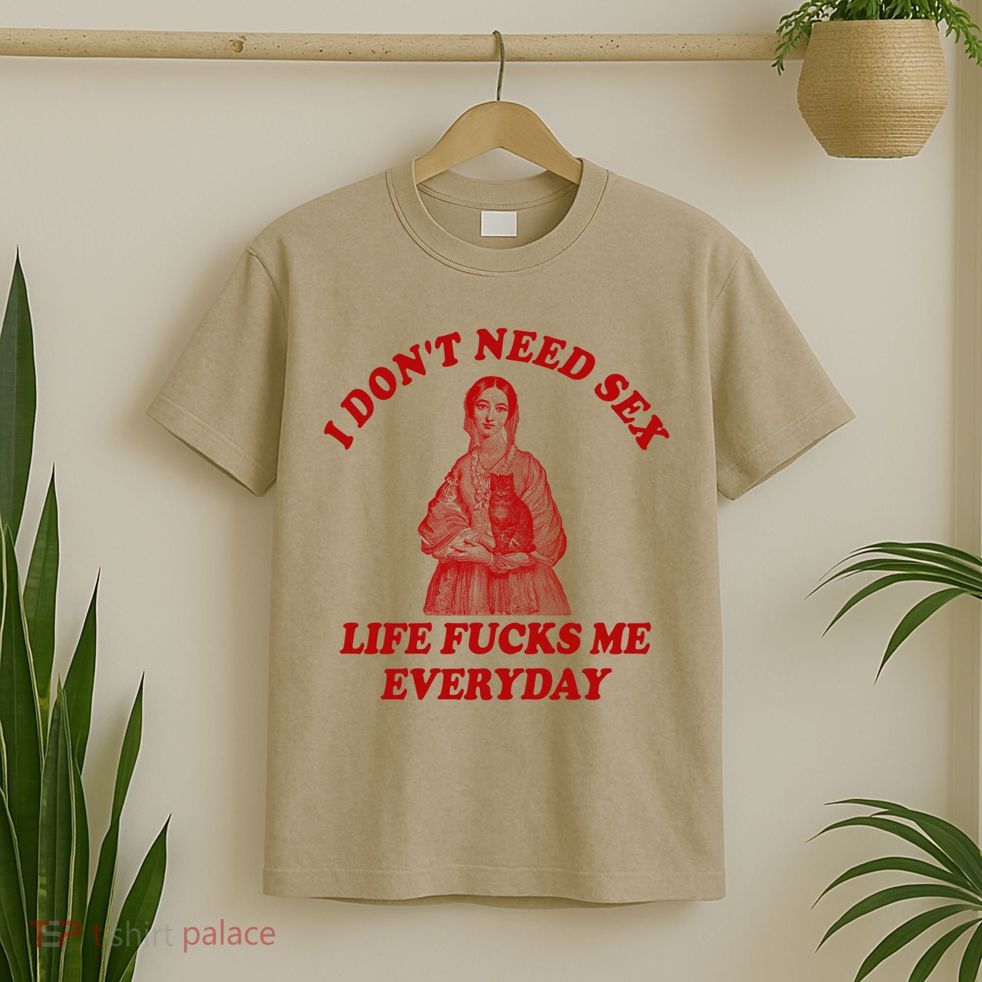 Dont Need Sex Life F Me Every Day Retro Offensive Humor T-Shirt