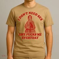Dont Need Sex Life F Me Every Day Retro Offensive Humor T-Shirt thumb 3