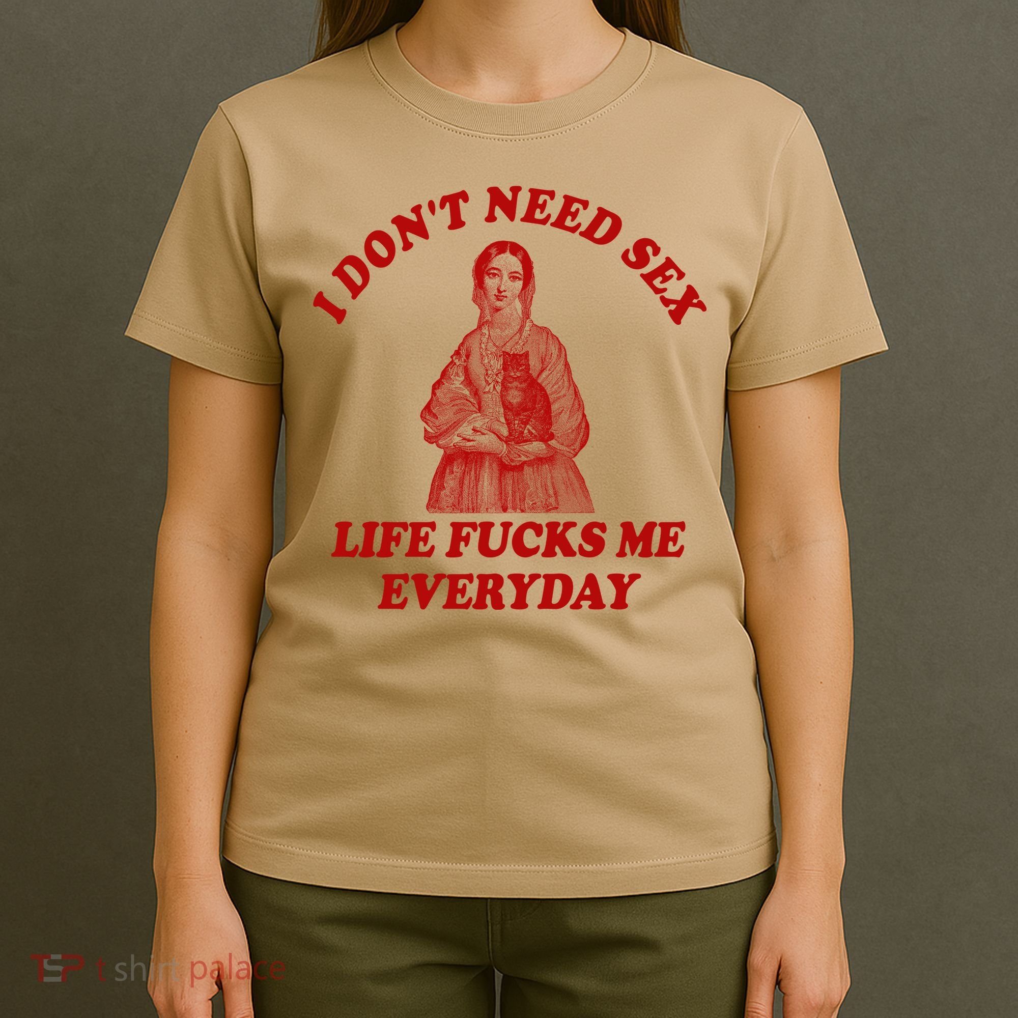Dont Need Sex Life F Me Every Day Retro Offensive Humor T-Shirt