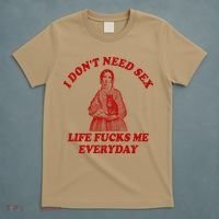 Dont Need Sex Life F Me Every Day Retro Offensive Humor T-Shirt thumb 5