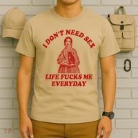 Dont Need Sex Life F Me Every Day Retro Offensive Humor T-Shirt thumb 6