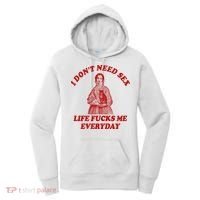 Dont Need Sex Life F Me Every Day Retro Offensive Humor Women's Hoodie thumb 0