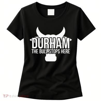Durham Nc The Bull Stops Here Women's T-Shirt