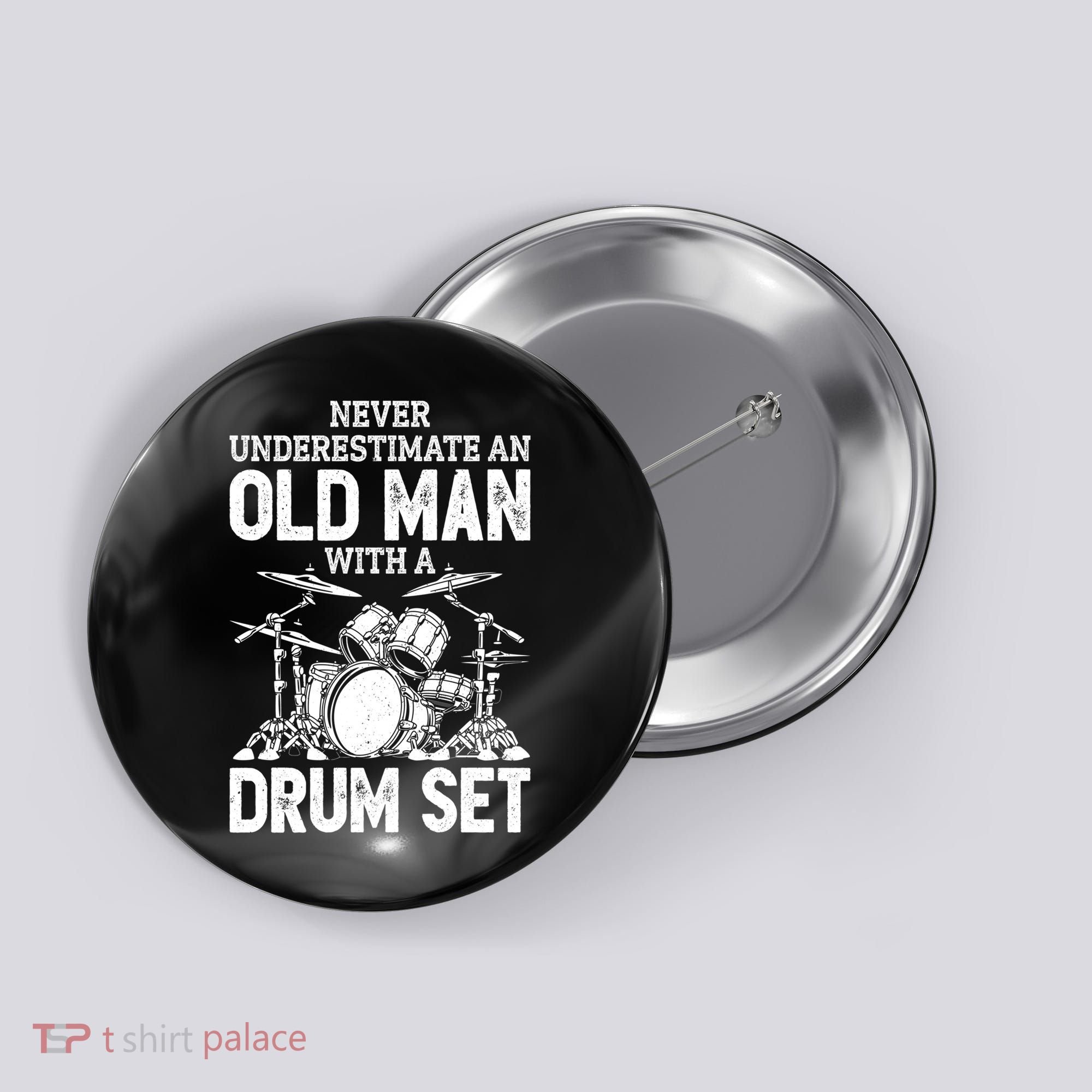 Drummer Never Underestimate An Old Man With A Drum Set Funny Great Gift Button