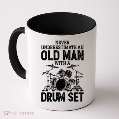Drummer Never Underestimate An Old Man With A Drum Set Funny Great Gift Coffee Mug