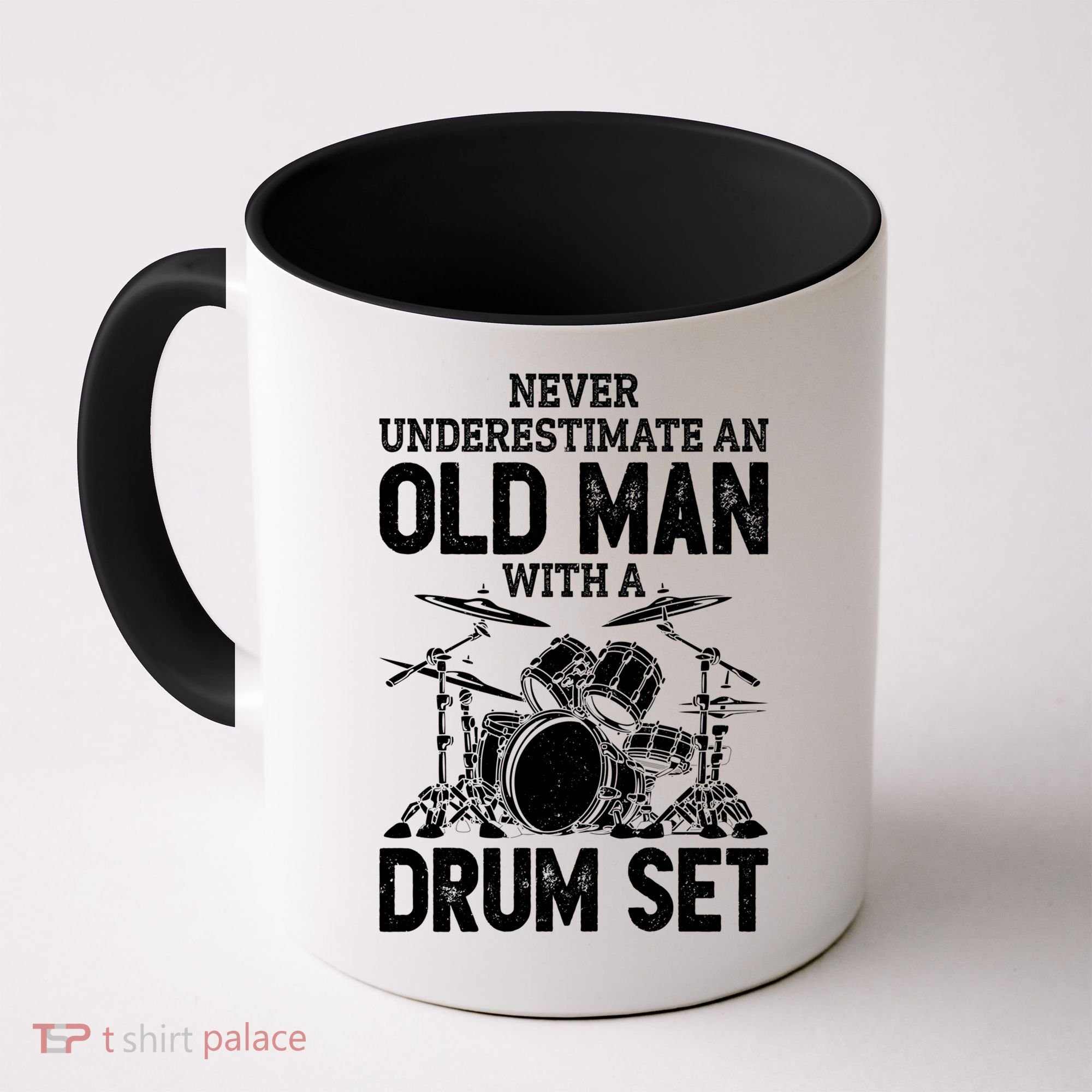 Drummer Never Underestimate An Old Man With A Drum Set Funny Great Gift Coffee Mug
