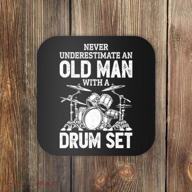 Drummer Never Underestimate An Old Man With A Drum Set Funny Great Gift Coaster